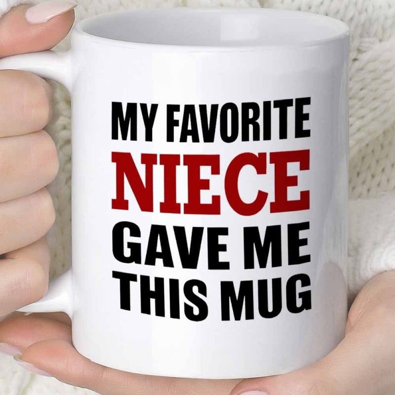 Tailorly White Ceramic 11 oz Mug - My Favorite Niece Gave Me This Mug Clean Minimalist Ceramic Surface Featuring Bold Dual Color Typography Mug