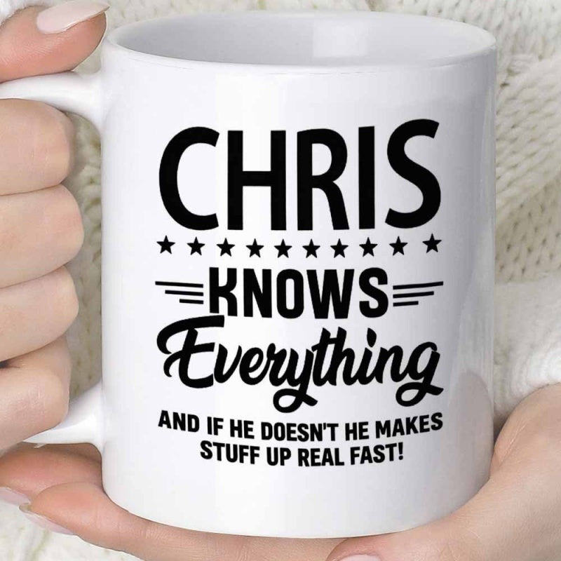 Tailorly White Ceramic 11 oz Mug - Chris Knows Everything And If He Doesnt He Makes Stuff Up Real Fast Simple Stars And Horizontal Lines Across A Smooth