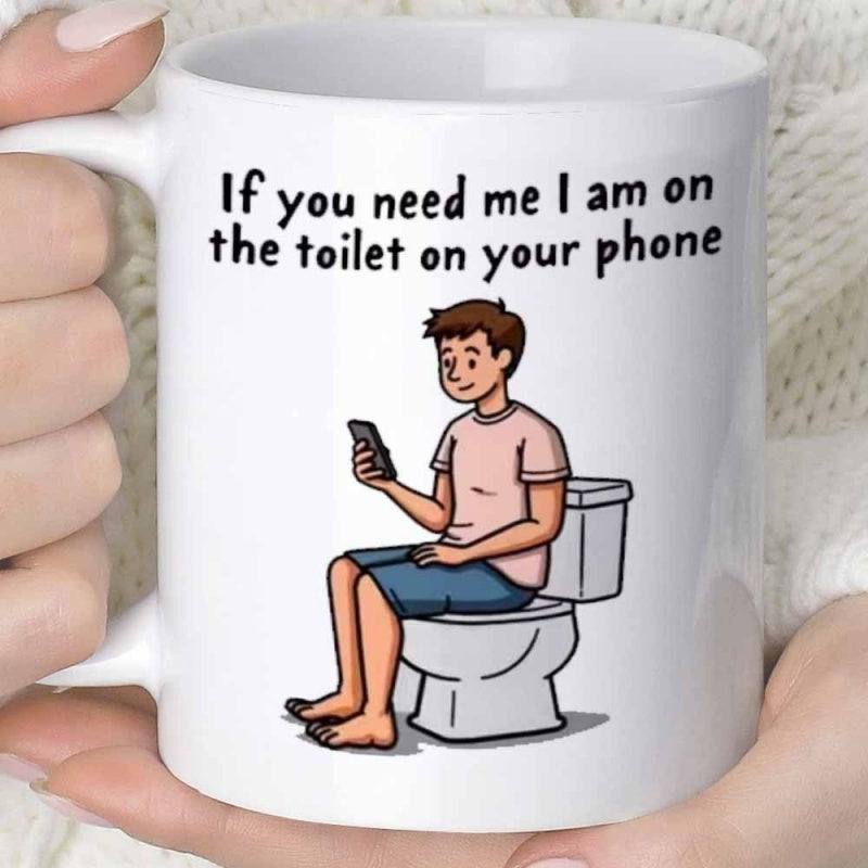 Tailorly White Ceramic 11 oz Mug - If You Need Me I Am On The Toilet On Your Phone Sitting Casually On White Ceramic Toilet Holding Modern Smartphone Device Man