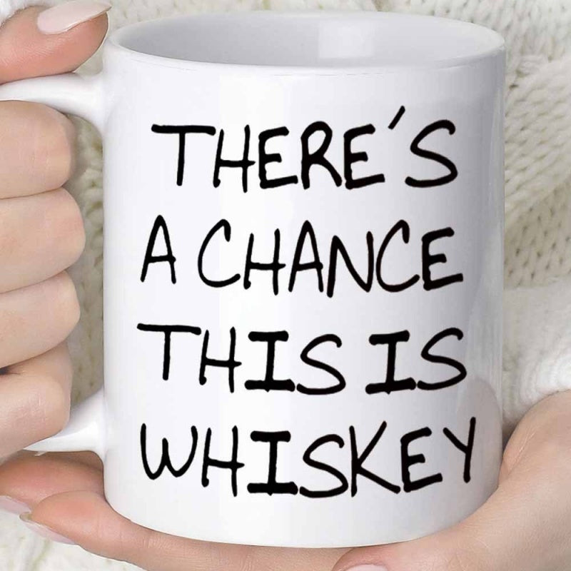 Tailorly White Ceramic 11 oz Mug - There's A Chance This Is Whiskey Clean Minimalist Held By Warm Hands Drinking Mug