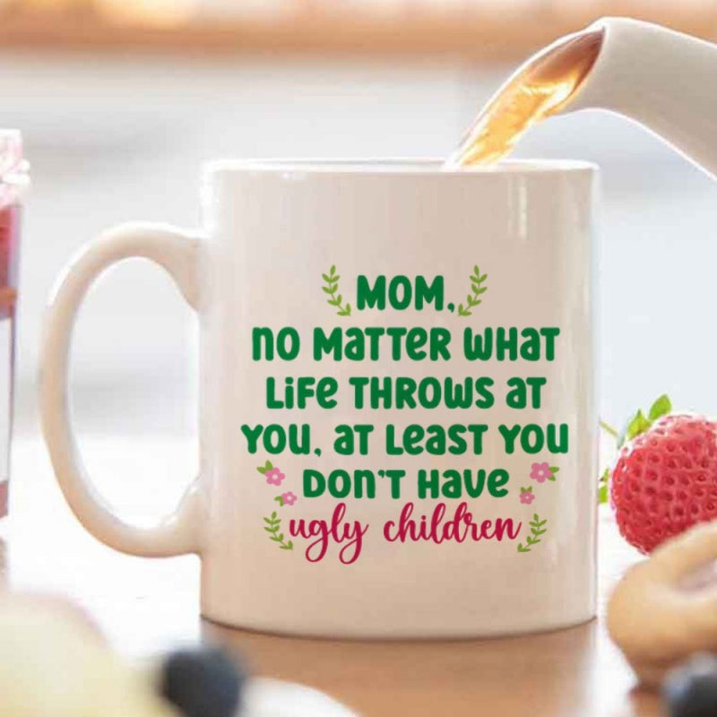 Tailorly White Ceramic 11 oz Mug - funny mom mug with ugly saying "life throws at you at you dont have ugly gift"