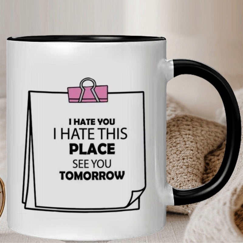 Tailorly Black Accent 11 oz Mug - i hate this place tomorrow quote