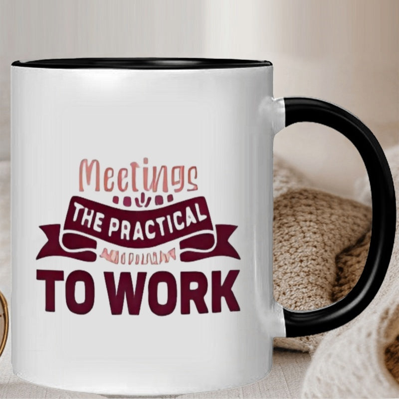 Tailorly Black Accent 11 oz Mug - inspirational quote with meetings the practical to work pattern