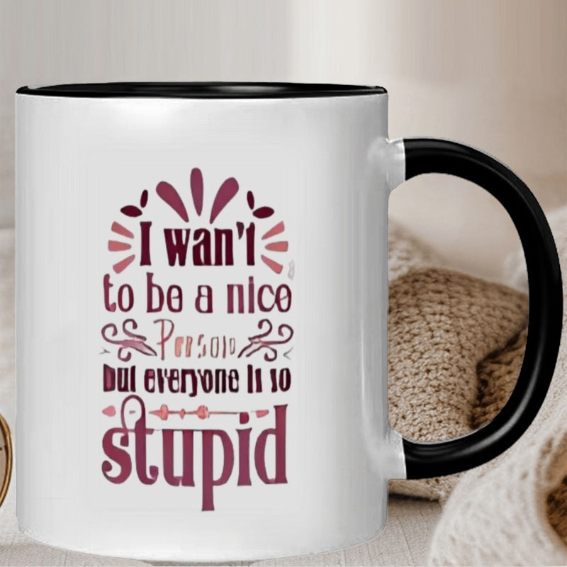 Tailorly Black Accent 11 oz Mug - sassy quote "a nice person but everyone is so stupid"
