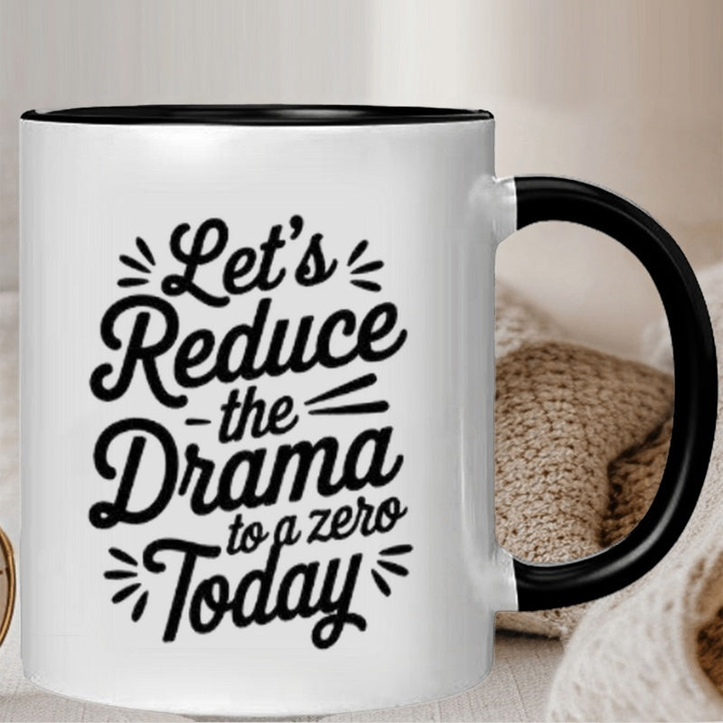 Tailorly Black Accent 11 oz Mug - lets reduce the drama today slogan