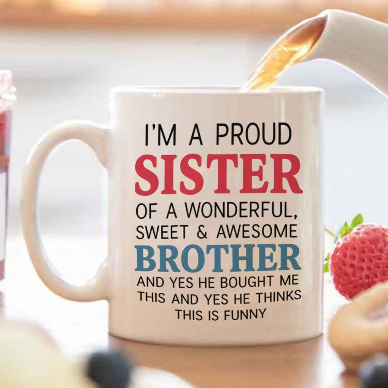 Tailorly White Ceramic 11 oz Mug - sister funny brother quote "I'm a sister of a wonderful sweet awesome brother"