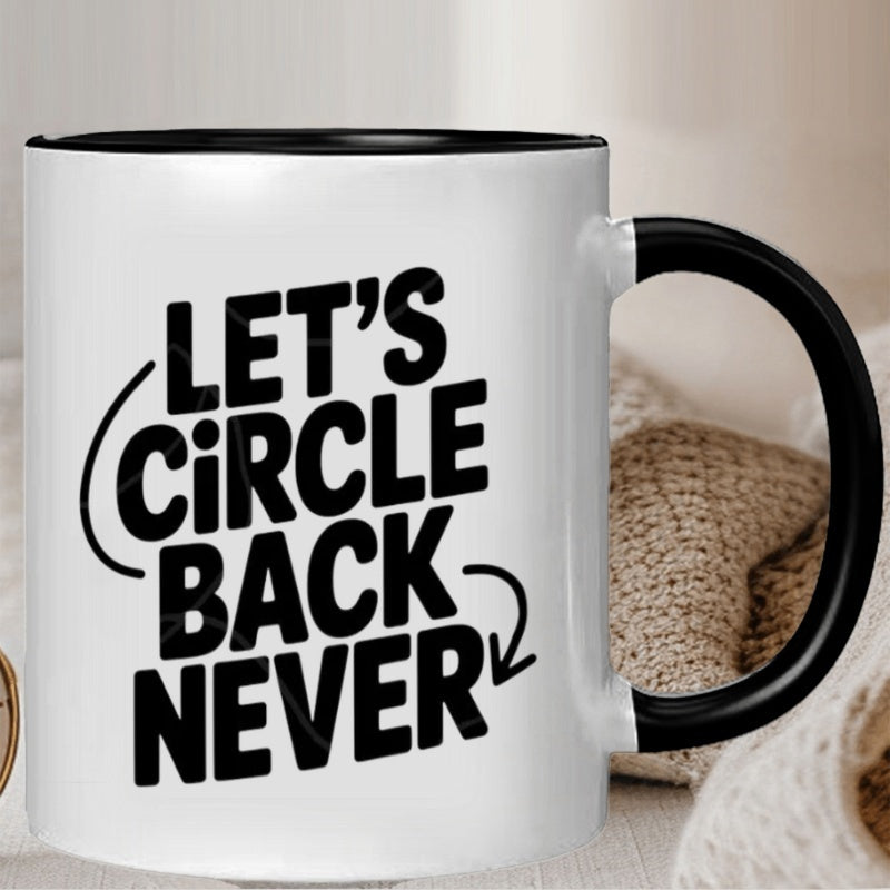 Tailorly Black Accent 11 oz Mug - funny let circle back never sarcastic saying office humor