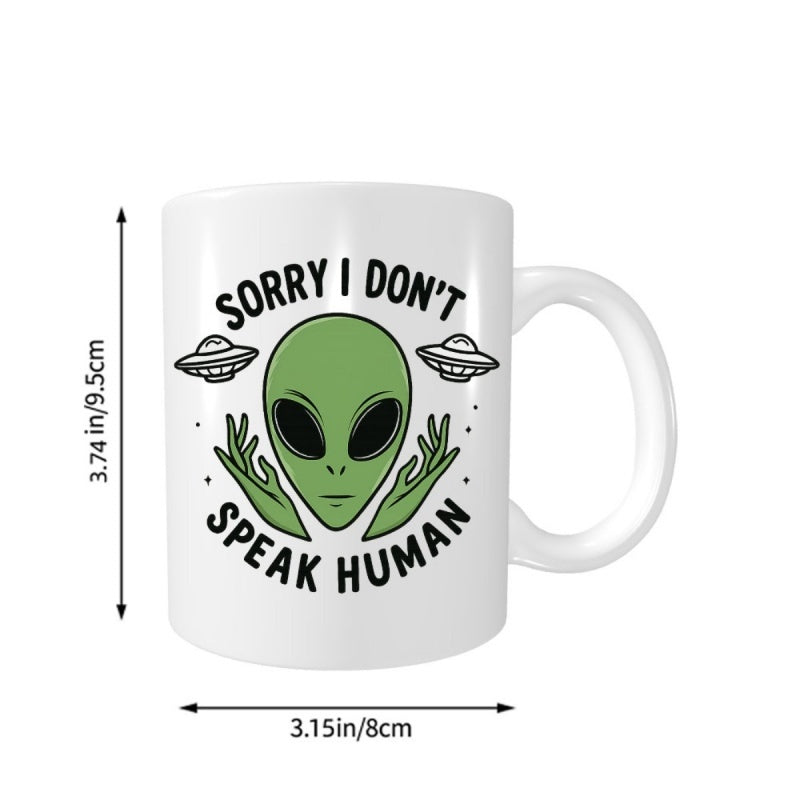 Tailorly White Ceramic 11 oz Mug - green UFO with "sorry i dont speak human" text