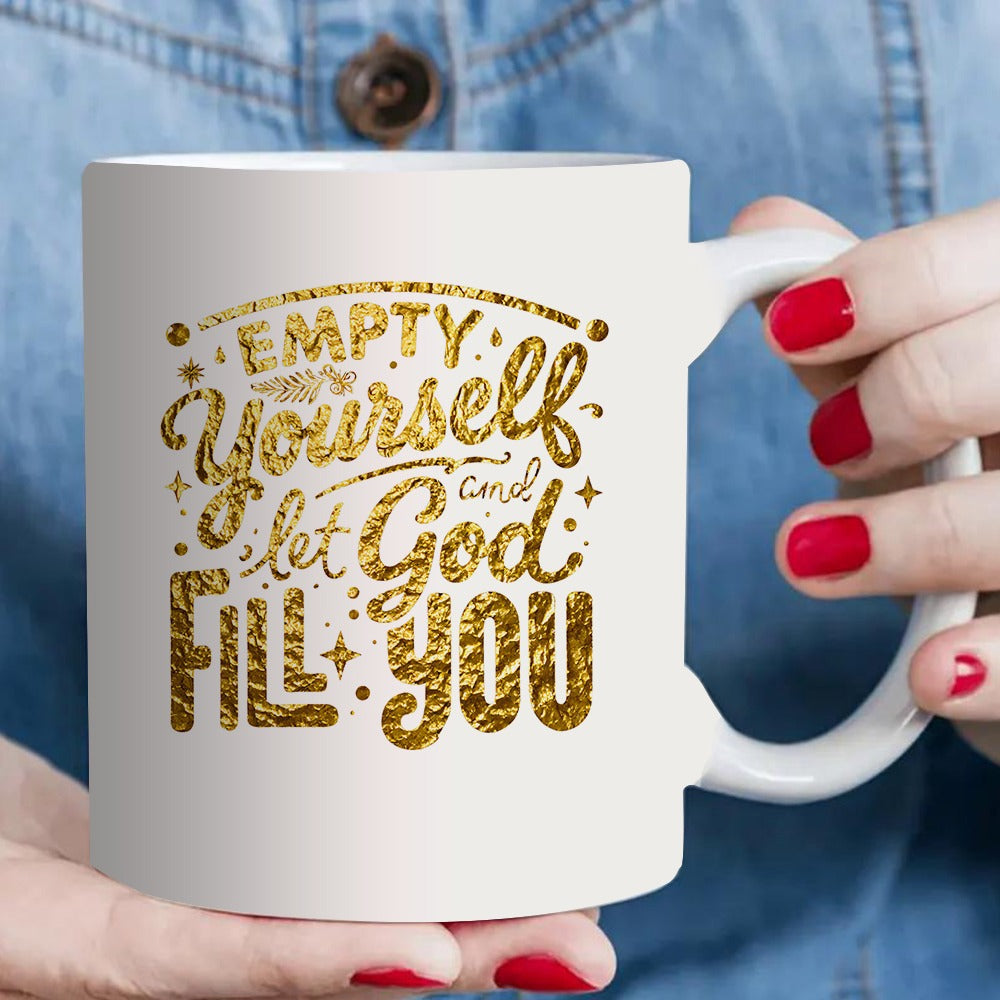 Tailorly White Ceramic 11 oz Mug - empty yourself and let god fill you inspirational quote