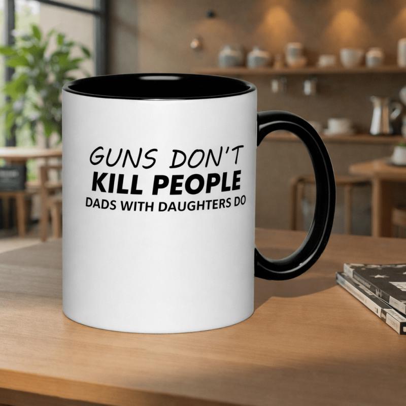 Tailorly Black Accent 11 oz Mug - guns dont kill people dads with daughters do funny quote
