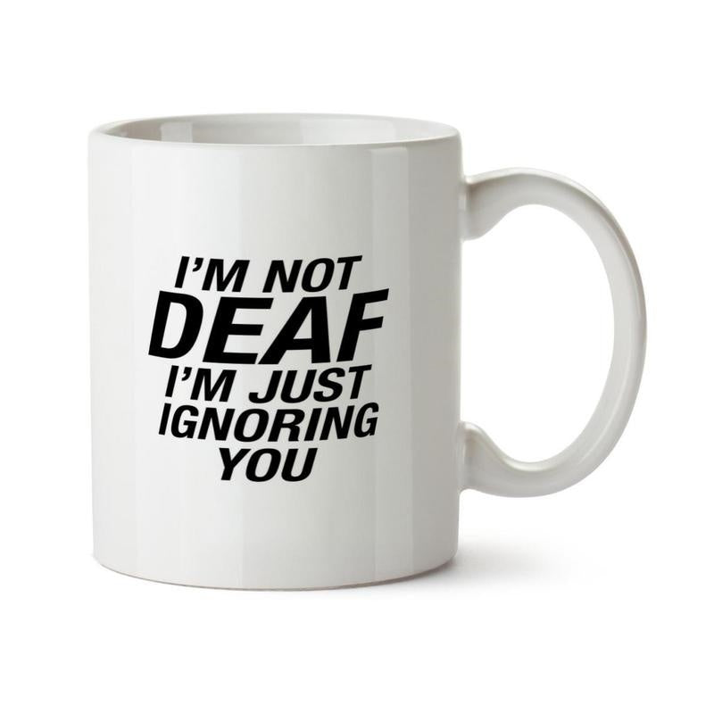 Tailorly White Ceramic 11 oz Mug - im not deaf im just ignoring you text