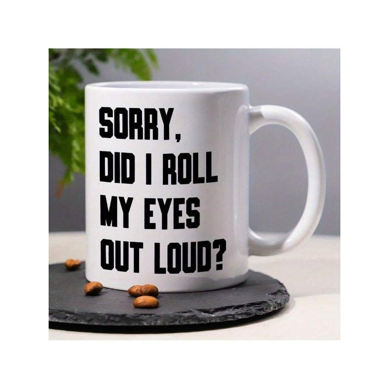 Tailorly White Ceramic 11 oz Mug - funny sarcastic coffee mug sorry did I roll out loud double sided novelty ceramic cup with sarcasm
