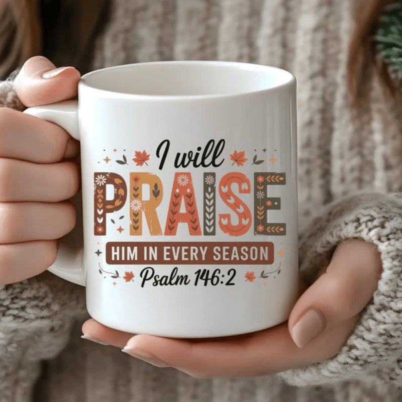 Tailorly White Ceramic 11 oz Mug - christian bible verse i will praise him psalm 46 2