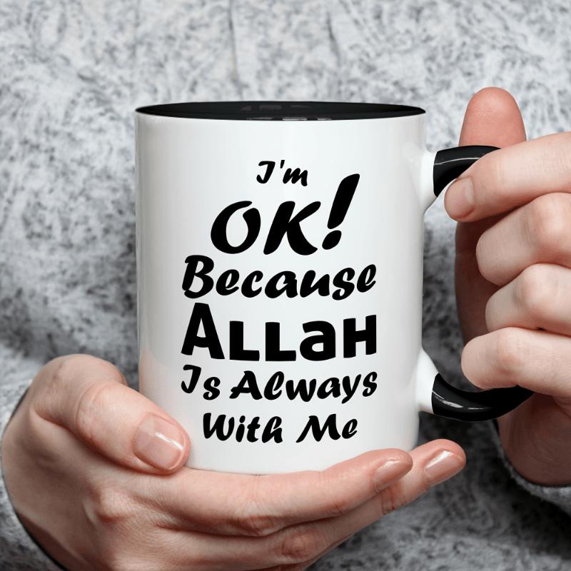 Tailorly Black Accent 11 oz Mug - Inspirational quote "I m OK Allah S with Me"