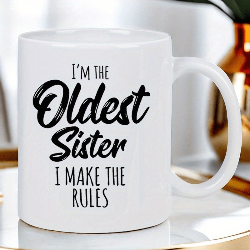 Tailorly White Ceramic 11 oz Mug - funny "I'm the sister I make the rules" text design