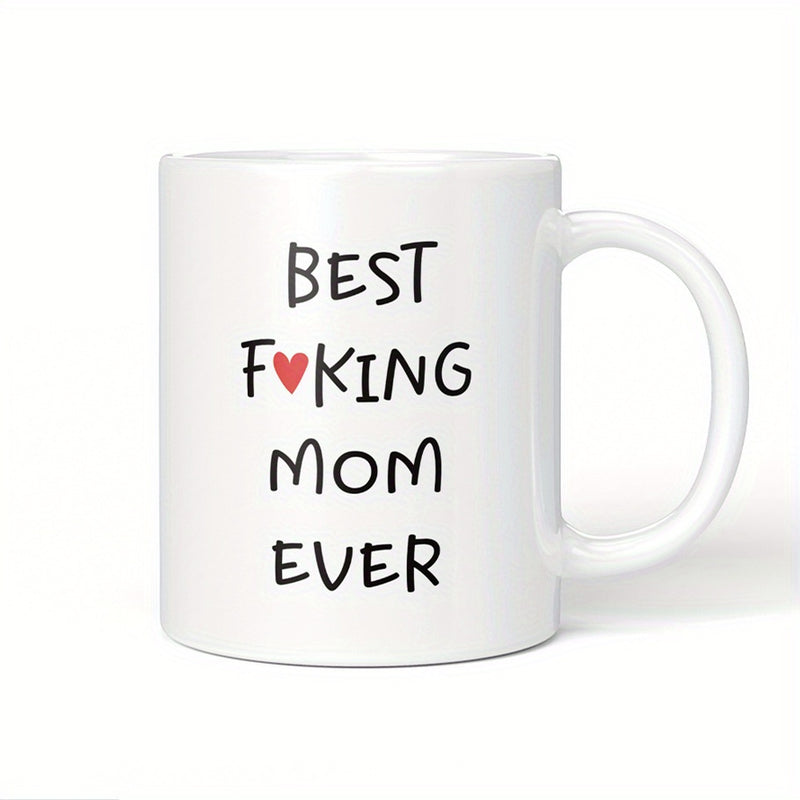 Tailorly White Ceramic 11 oz Mug - funny quote "best fxking mom ever"