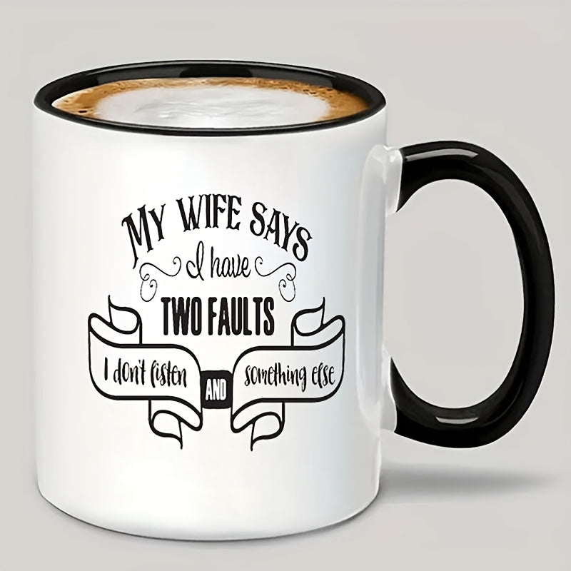 Tailorly Black Accent 11 oz Mug - funny quote: "my wife i have two faults" white with black text