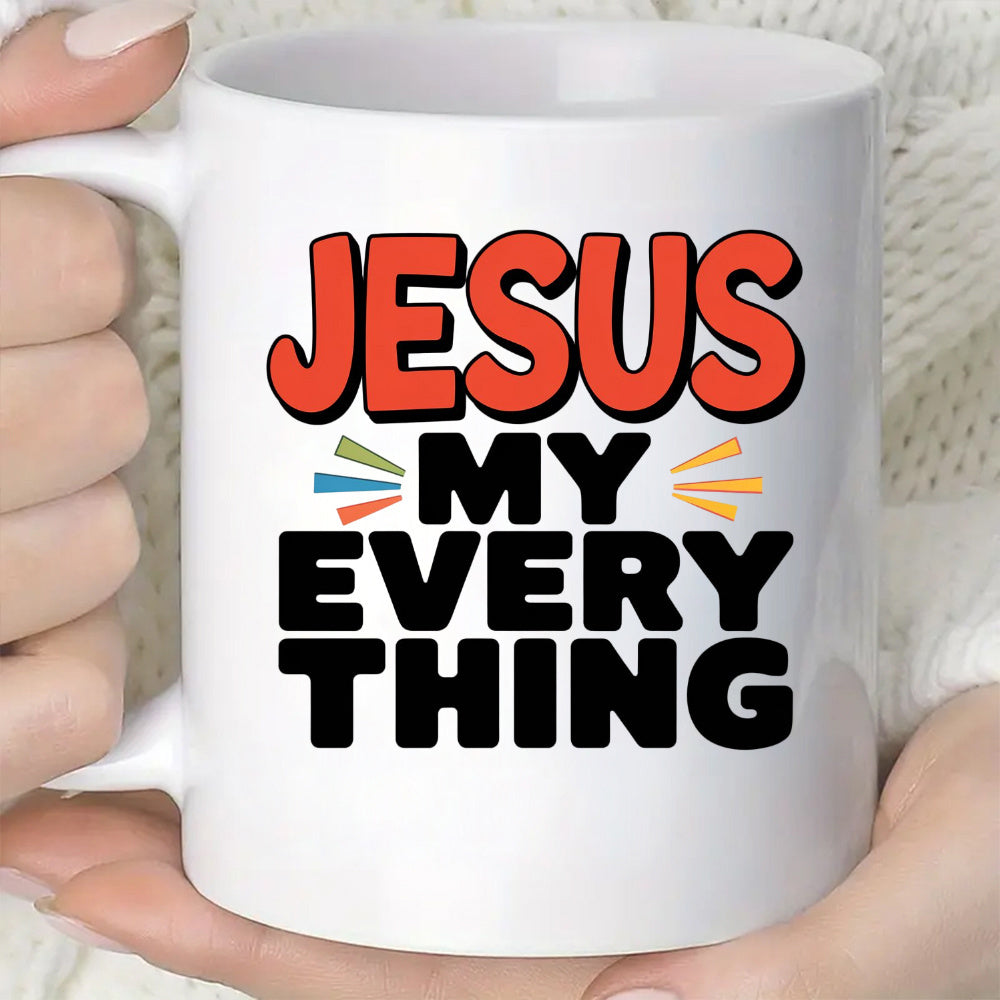 Tailorly White Ceramic 11 oz Mug - jesus is everything to me text