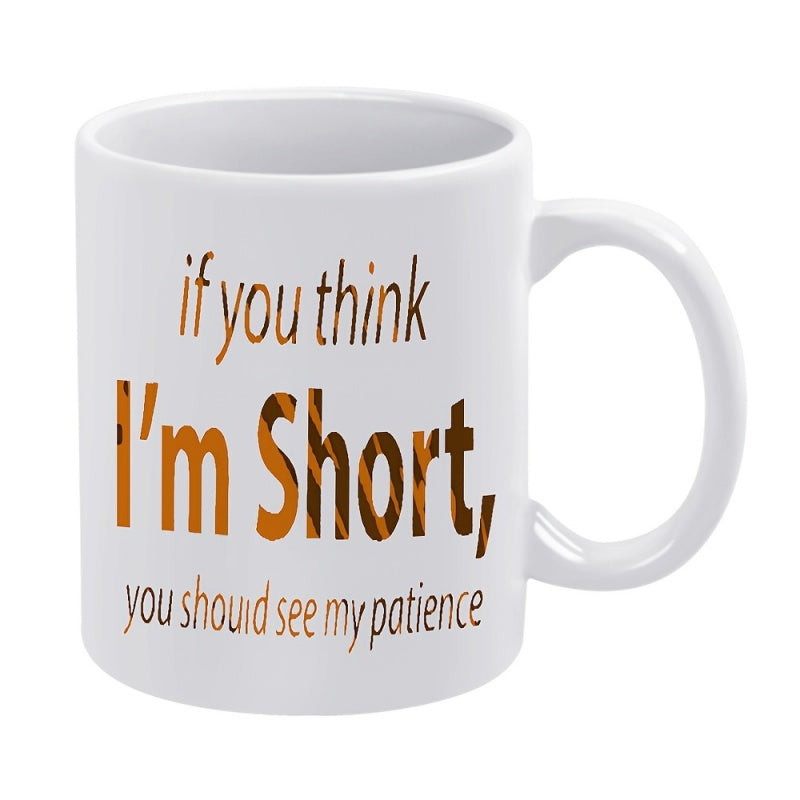 Tailorly White Ceramic 11 oz Mug - i have a short