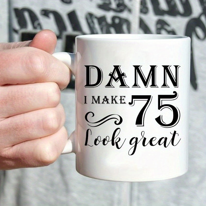 Tailorly White Ceramic 11 oz Mug - funny mug with "I make 75 look" text