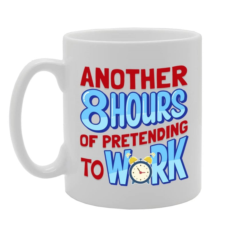 Tailorly White Ceramic 11 oz Mug - hours of pretending to work text
