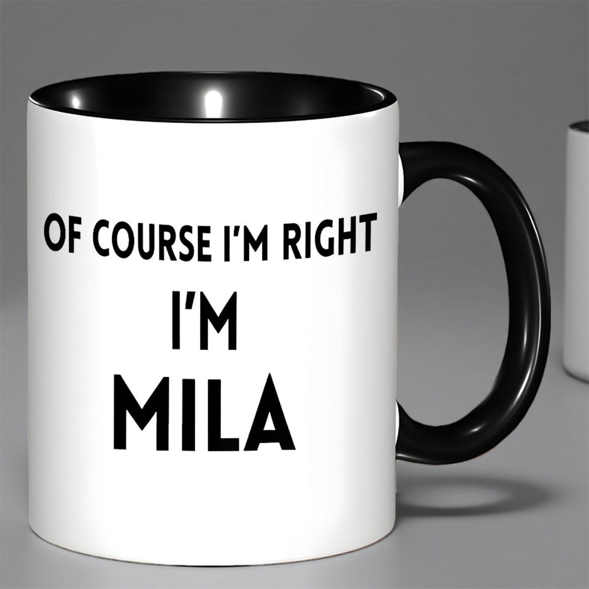 Tailorly Black Accent 11 oz Mug - funny im right im mila black lettering