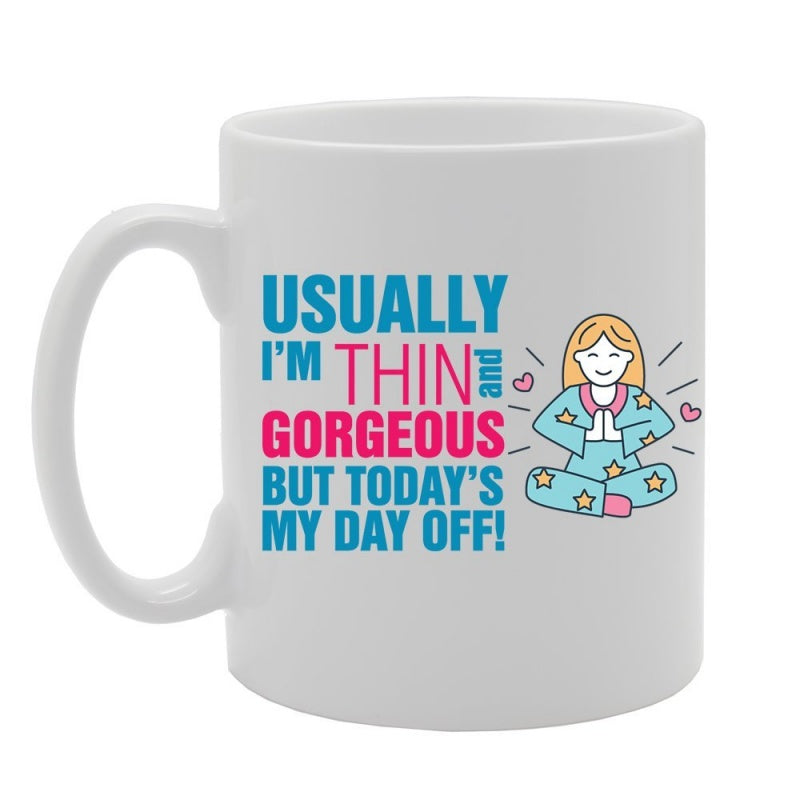 Tailorly White Ceramic 11 oz Mug - usually im thin and gorgeous but todays off