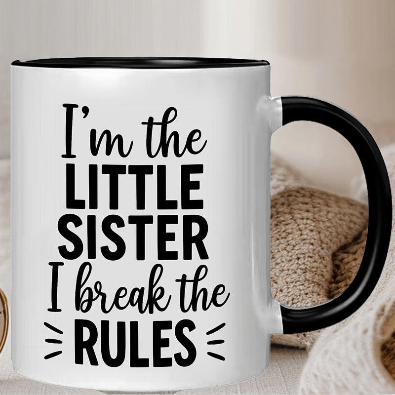 Tailorly Black Accent 11 oz Mug - funny sister text "I'm the little sister who rules"