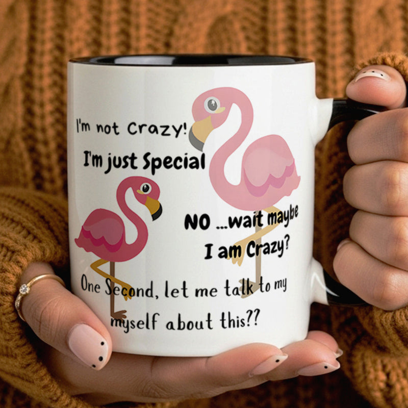 Tailorly Black Accent 11 oz Mug - funny flamingo with sarcastic quotes "im not crazy im second about this"