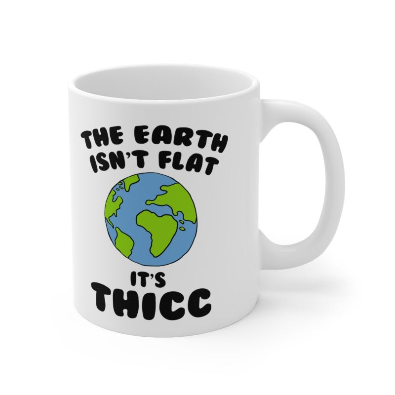 Tailorly White Ceramic 11 oz Mug - the earth is not flat text