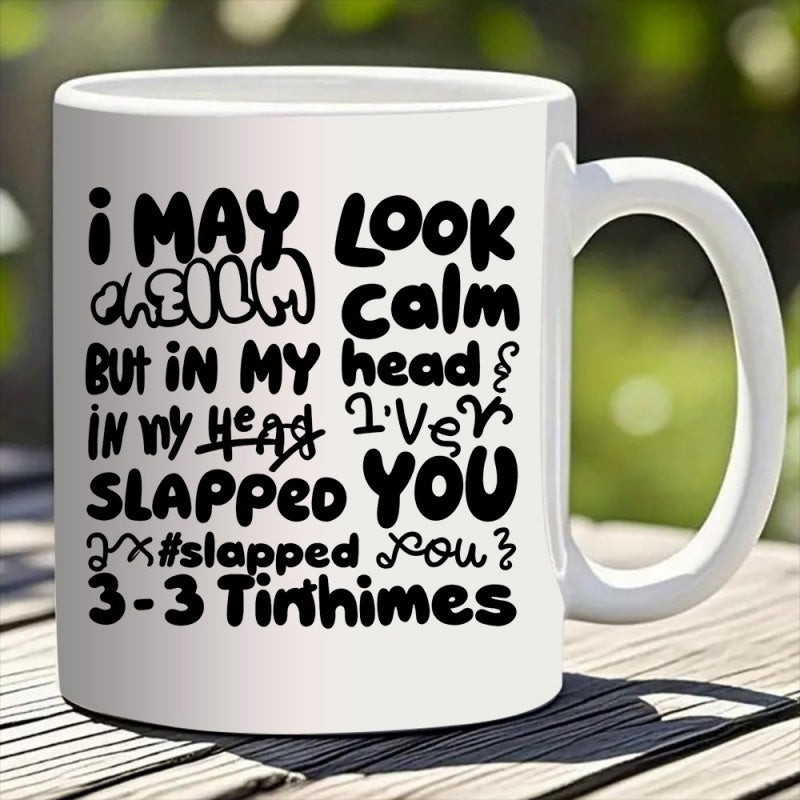 Tailorly White Ceramic 11 oz Mug - funny text "i may look calm but ive slapped you 3 times"