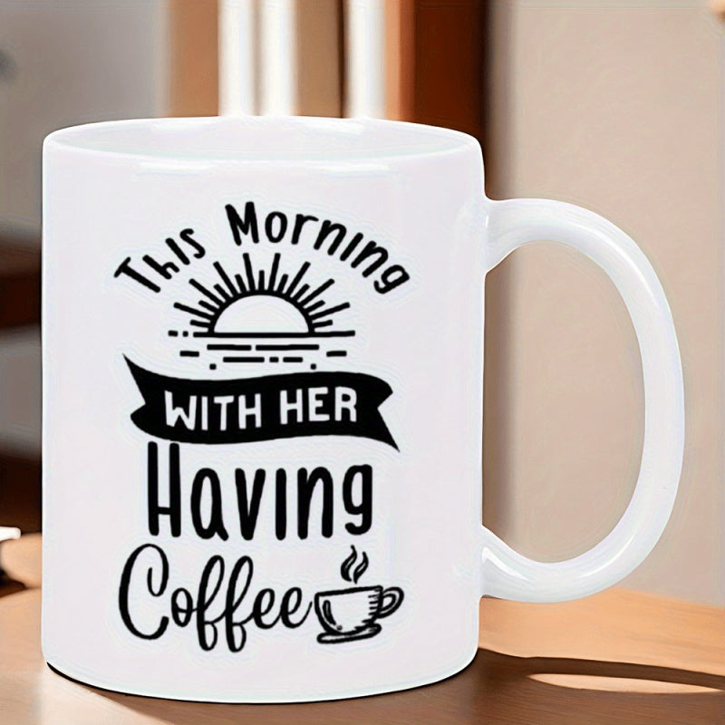 Tailorly White Ceramic 11 oz Mug - humorous coffee motif