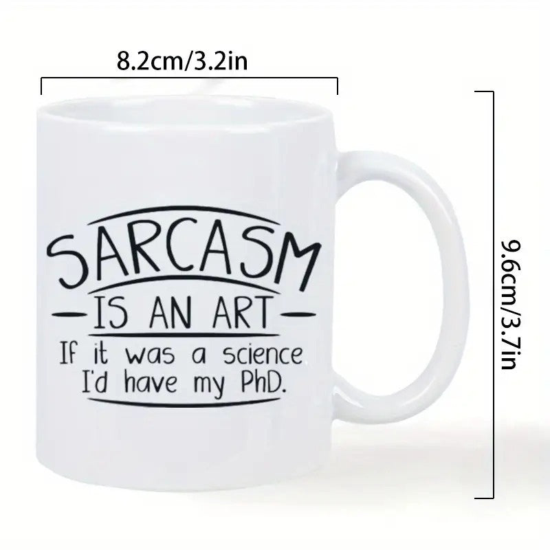Tailorly White Ceramic 11 oz Mug - sarcasm is humorous phd slogan