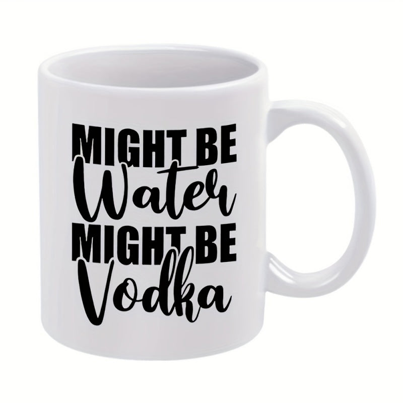 Tailorly White Ceramic 11 oz Mug - water vodka possibly funny text