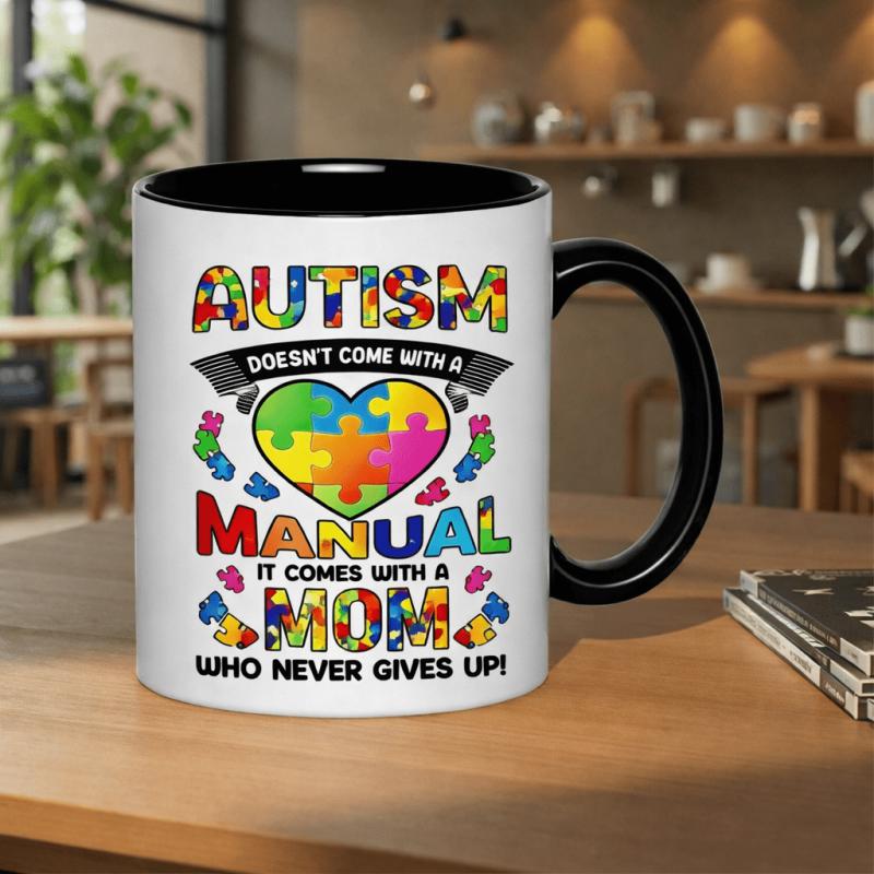 Tailorly Black Accent 11 oz Mug - autism doesnt come with a manual it comes with a mom who never gives up text