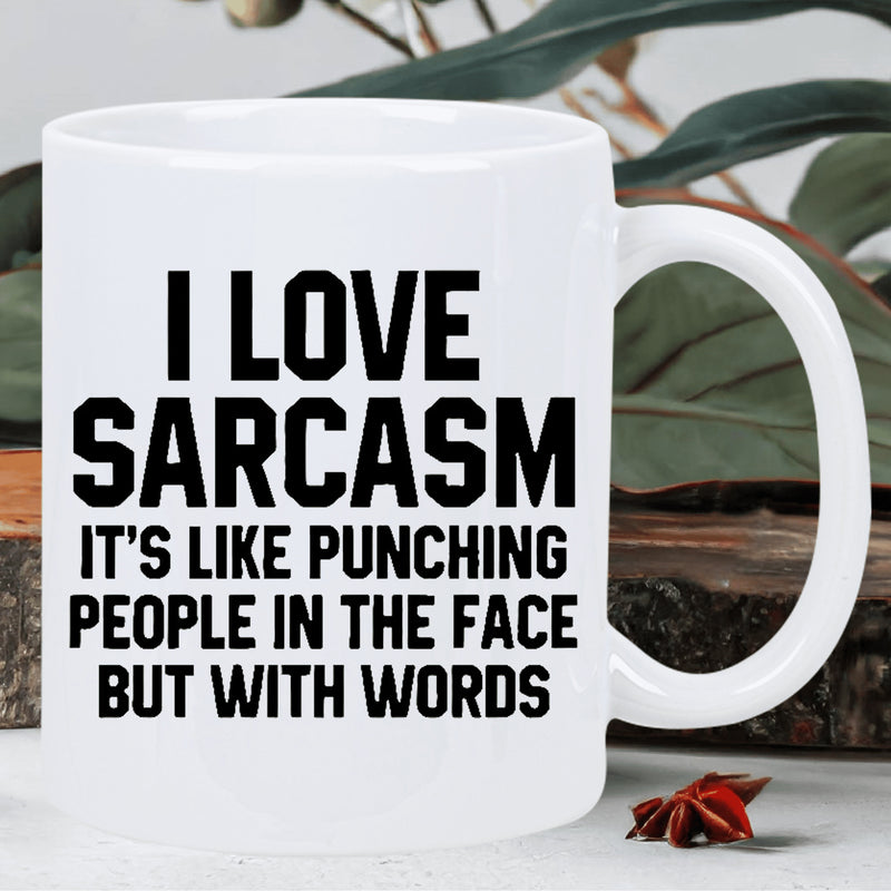 Tailorly White Ceramic 11 oz Mug - i love sarcasm quote