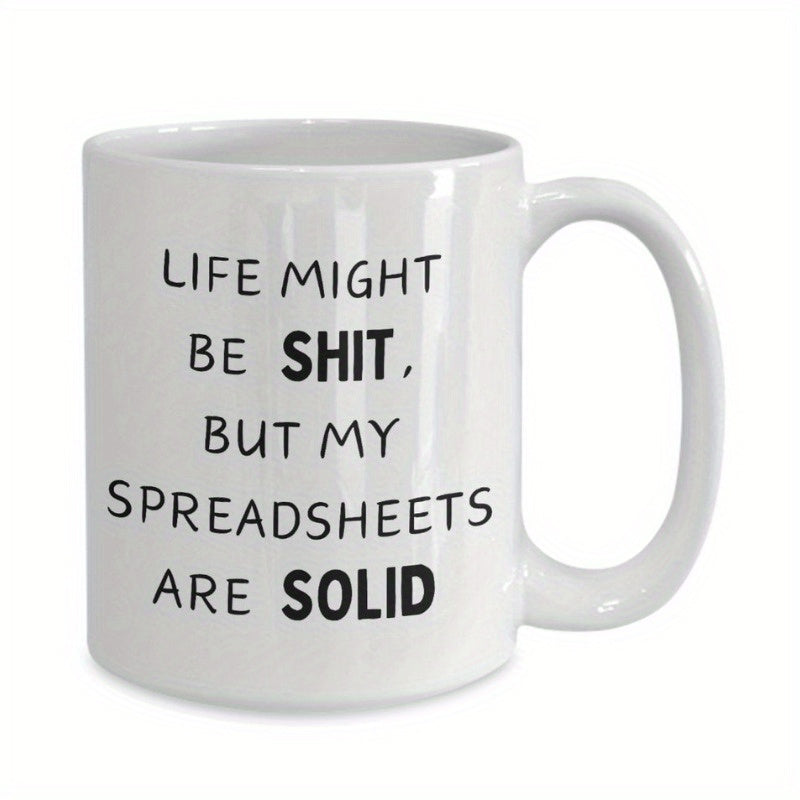 Tailorly White Ceramic 11 oz Mug - life but my spreadsheets are solid funny quote