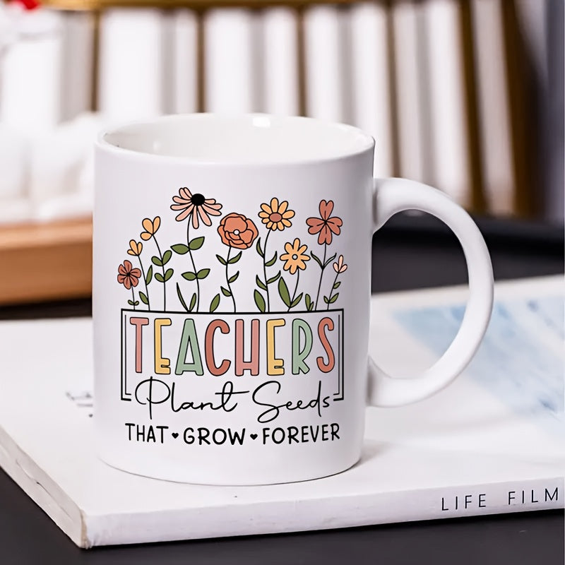 Tailorly White Ceramic 11 oz Mug - floral teacher appreciation text "teachers plant seeds that grow forever" inspirational quote