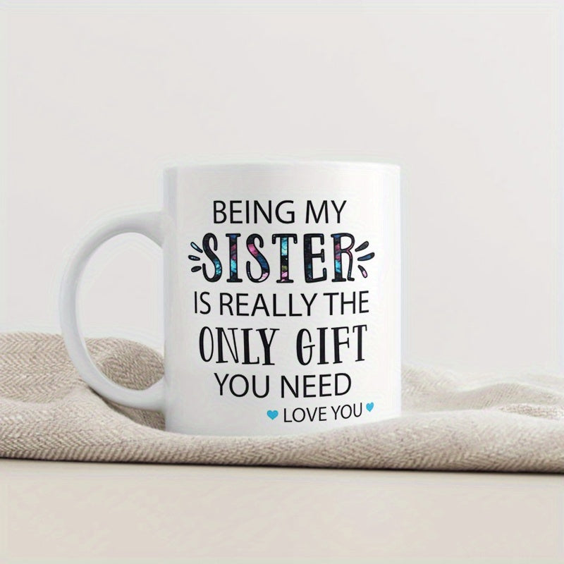 Tailorly White Ceramic 11 oz Mug - funny being my sister is the only i ceramic mug text