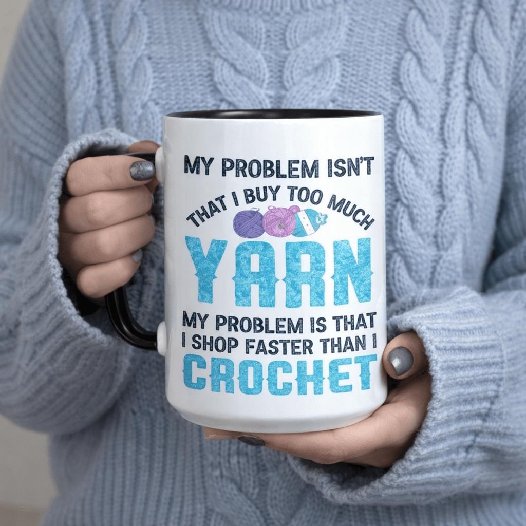 Tailorly Black Accent 11 oz Mug - my problem that i buy yarn its that faster than i crochet 11oz printed ceramic mug food grade ceramic scratch