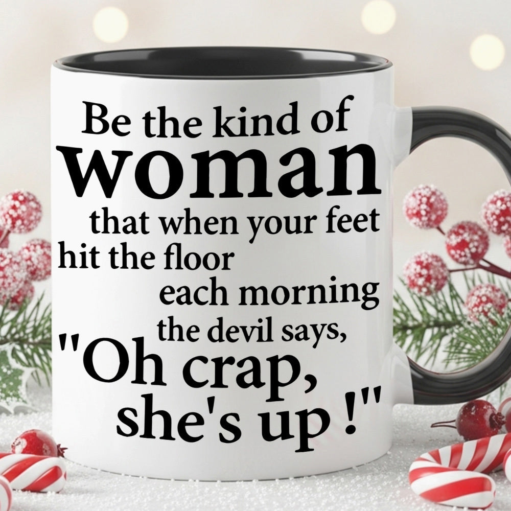 Tailorly Black Accent 11 oz Mug - motivational quote: "kind of woman that when your feet the devil oh shit"