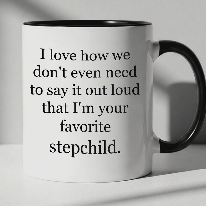 Tailorly Black Accent 11 oz Mug - funny gift sarcastic stepdad stepmom quote "i love how we dont need to" message
