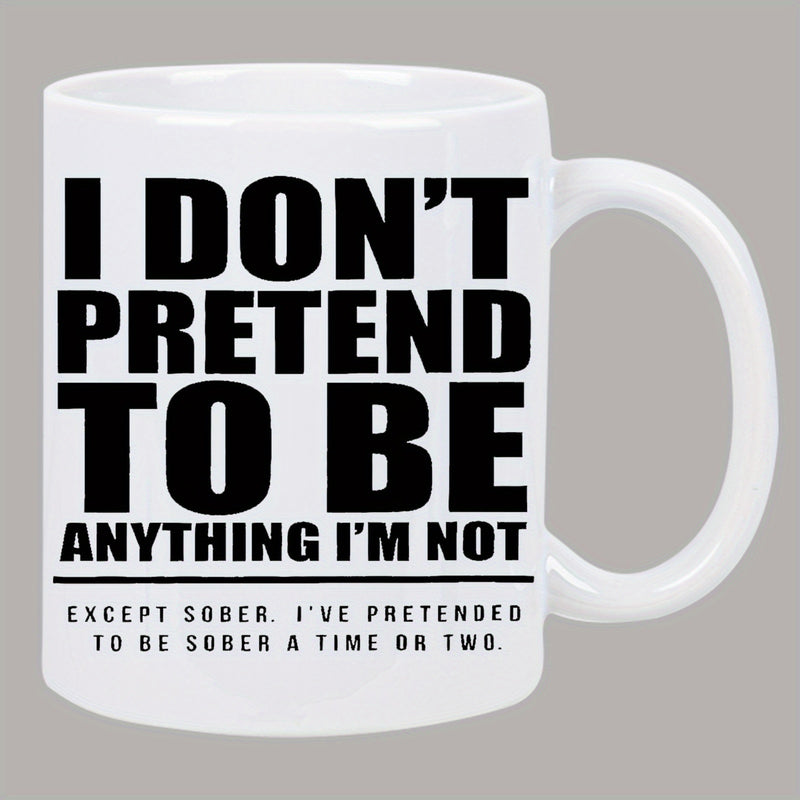 Tailorly White Ceramic 11 oz Mug - i dont pretend to im not insulated