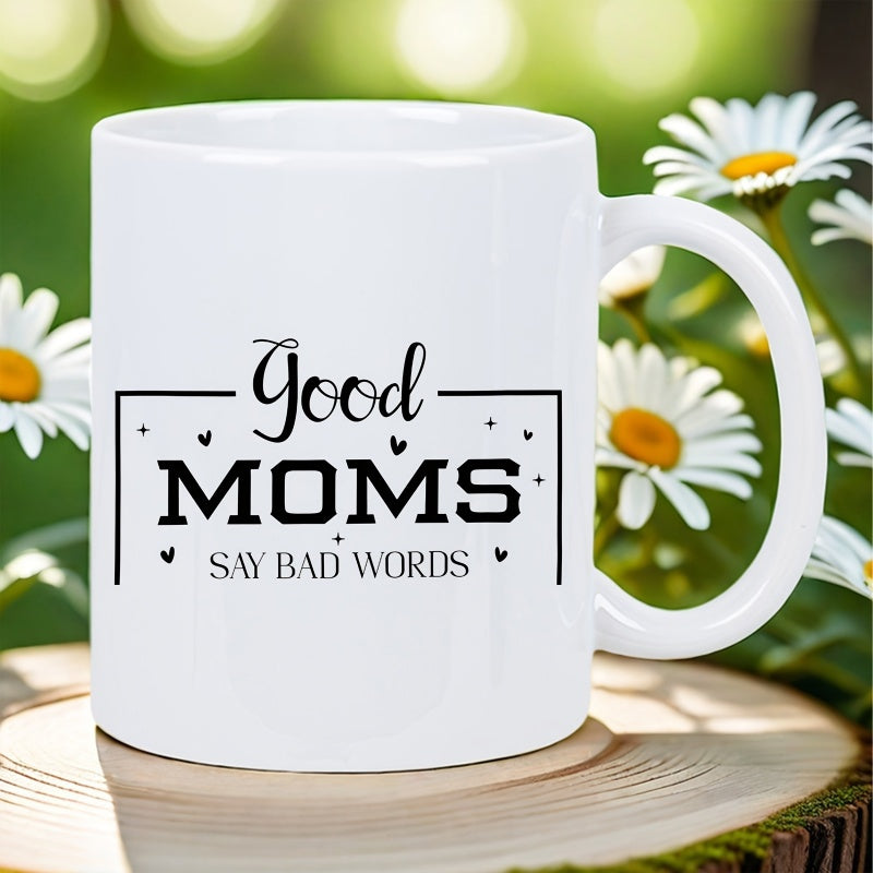 Tailorly White Ceramic 11 oz Mug - good moms say