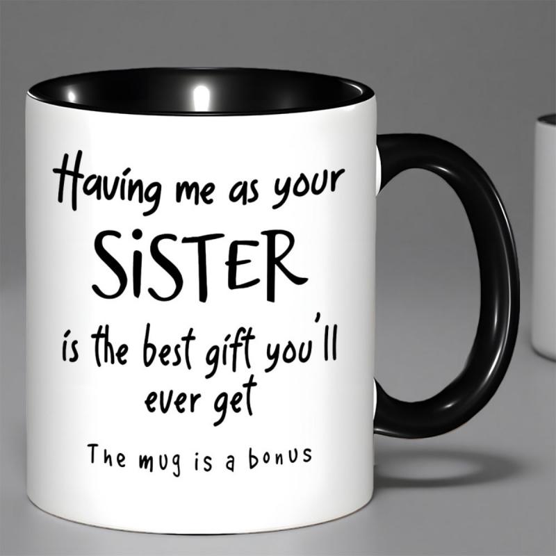 Tailorly Black Accent 11 oz Mug - Having Me As Your Sister Is You Ever Get Fun Script Design