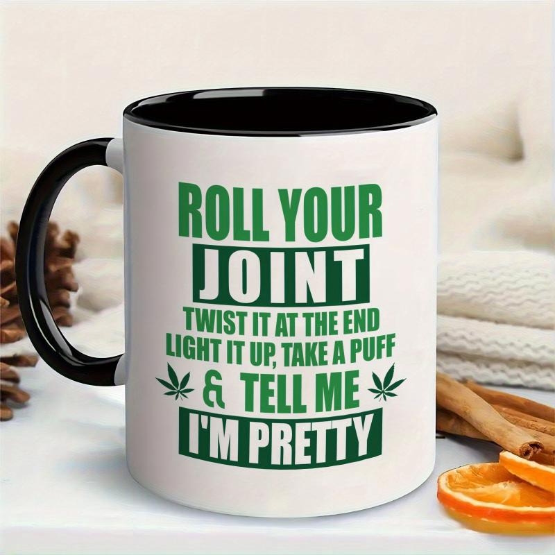 Tailorly Black Accent 11 oz Mug - Funny "Roll Your Joint" themed print related to relaxation