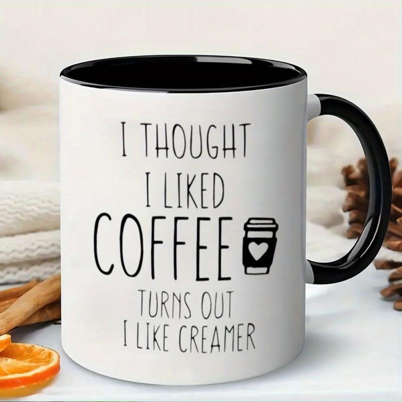 Tailorly Black Accent 11 oz Mug - Turns Out I Like Creamer Saying