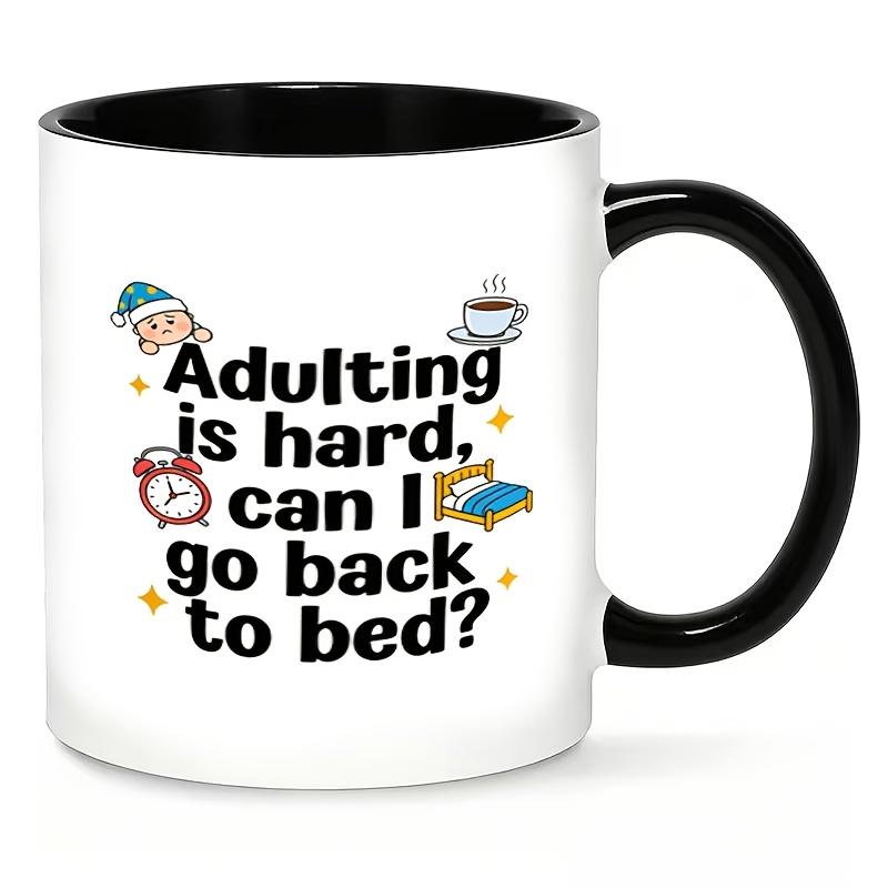Tailorly Black Accent 11 oz Mug - When Being an Adult Is Can