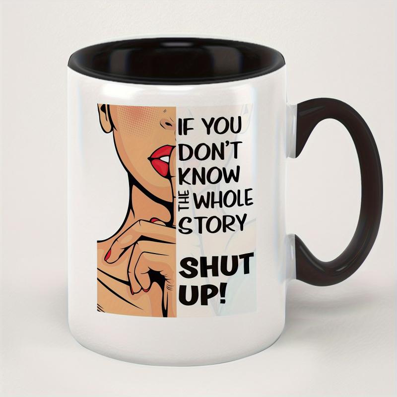 Tailorly Black Accent 11 oz Mug - Shut Up Don T The Funny Text