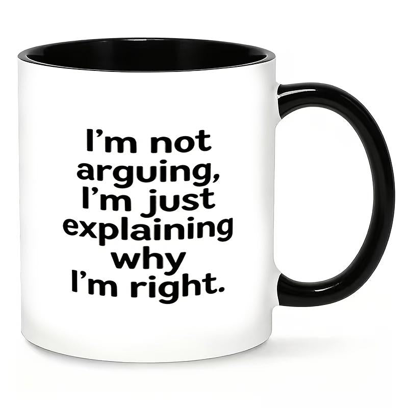 Tailorly Black Accent 11 oz Mug - I'm Not Arguing I'm Just Explaining Why I'm Right text